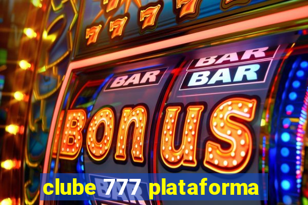 clube 777 plataforma